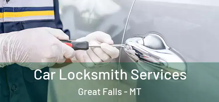 Car Locksmith Services Great Falls - MT