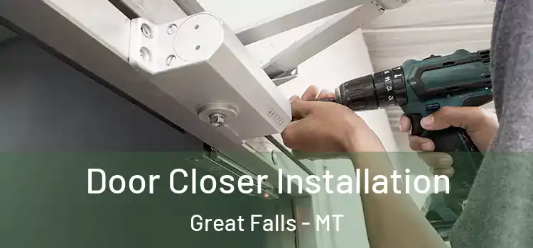 Door Closer Installation Great Falls - MT