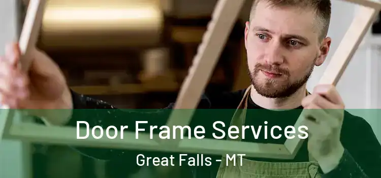 Door Frame Services Great Falls - MT