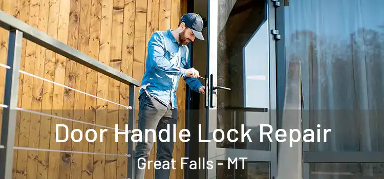  Door Handle Lock Repair Great Falls - MT