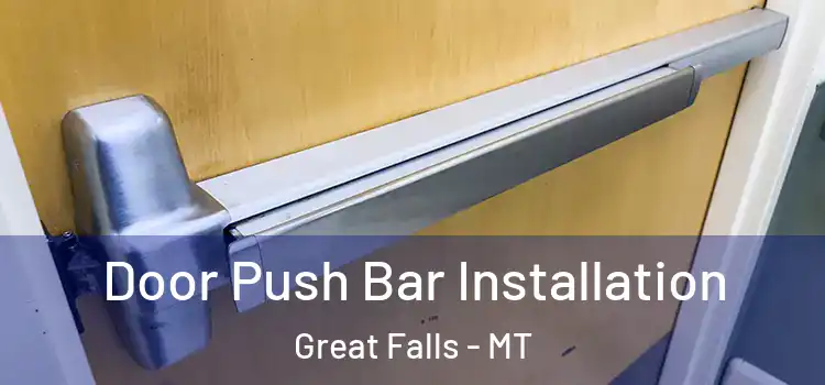 Door Push Bar Installation Great Falls - MT