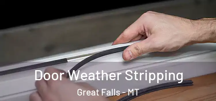Door Weather Stripping Great Falls - MT