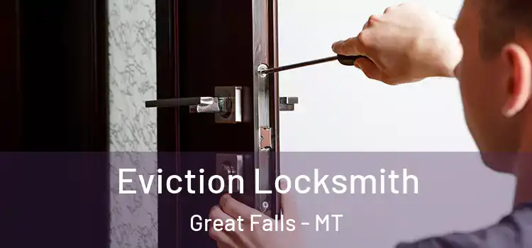 Eviction Locksmith Great Falls - MT