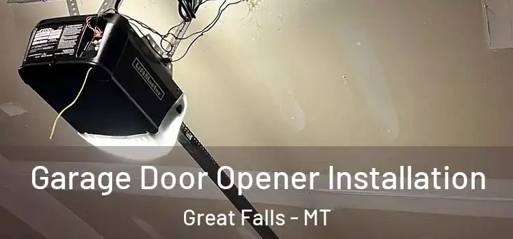  Garage Door Opener Installation Great Falls - MT