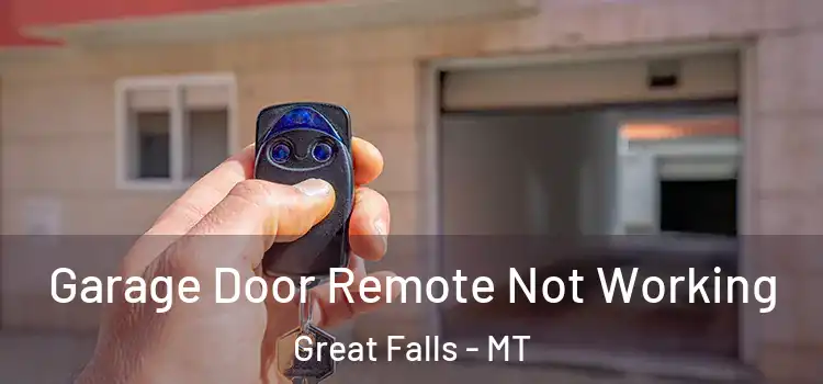  Garage Door Remote Not Working Great Falls - MT