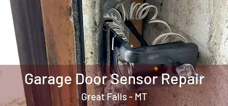 Garage Door Sensor Repair Great Falls - MT