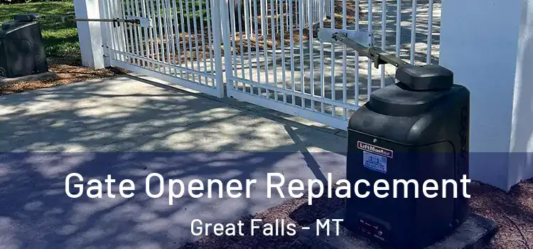Gate Opener Replacement Great Falls - MT