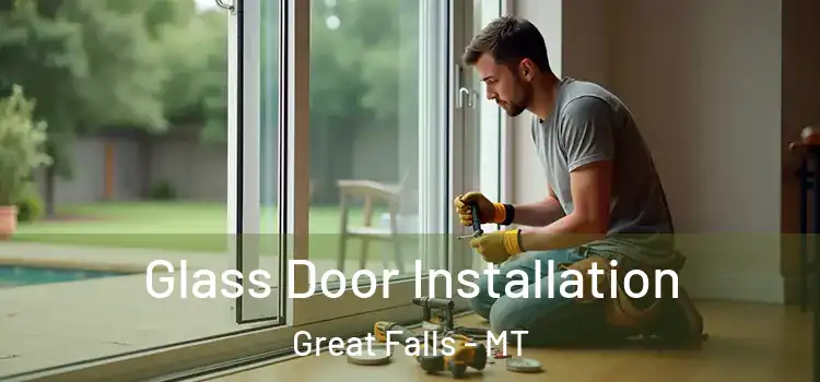 Glass Door Installation Great Falls - MT