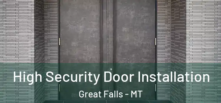 High Security Door Installation Great Falls - MT
