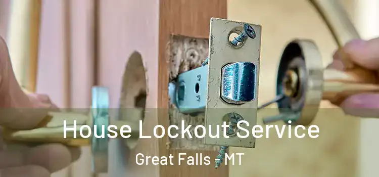 House Lockout Service Great Falls - MT
