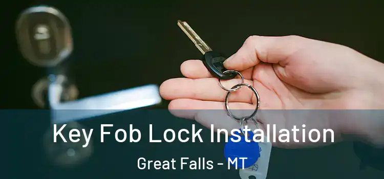 Key Fob Lock Installation Great Falls - MT