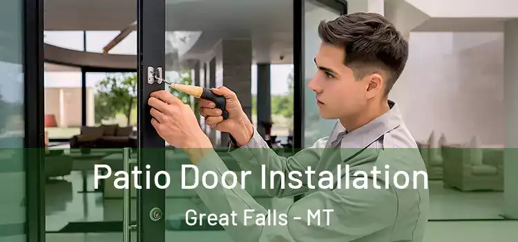 Patio Door Installation Great Falls - MT