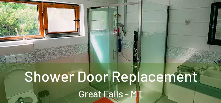 Shower Door Replacement Great Falls - MT